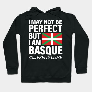 Funny Basque T Shirt I May Not Be Perfect But I Am Basque Hoodie